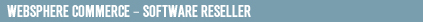 WEBSPHERE COMMERCE – Software Reseller